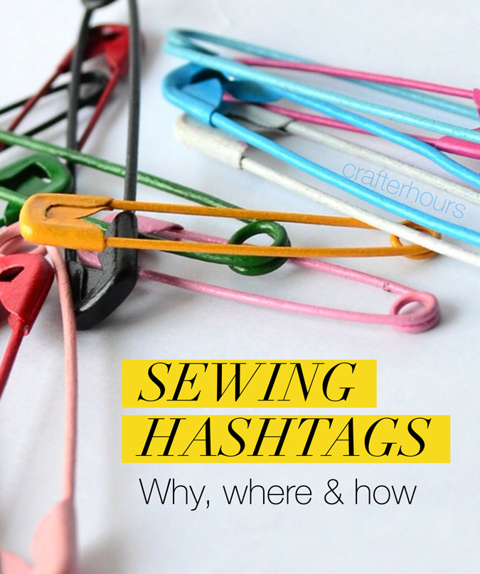 Sewing Hashtags - where, why and how to use them!