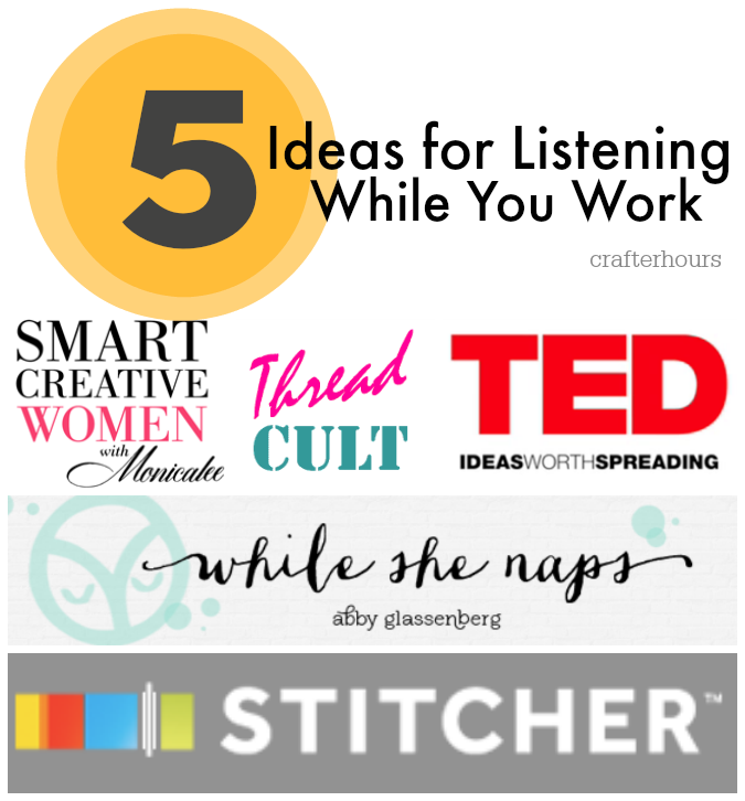 crafterhours 5 ideas for listening while you work