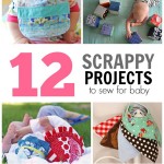 12 projects to sew for baby - and all use SCRAPS!