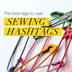 Best sewing hashtags - helps people who sew find each other and fun projects they're interested in!
