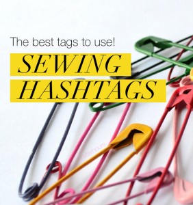 Best sewing hashtags - helps people who sew find each other and fun projects they're interested in!