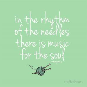 in the rhythm of the needles there is music for the soul -anon